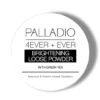 Palladio - 4EVER + EVER Brightening Loose Powder
